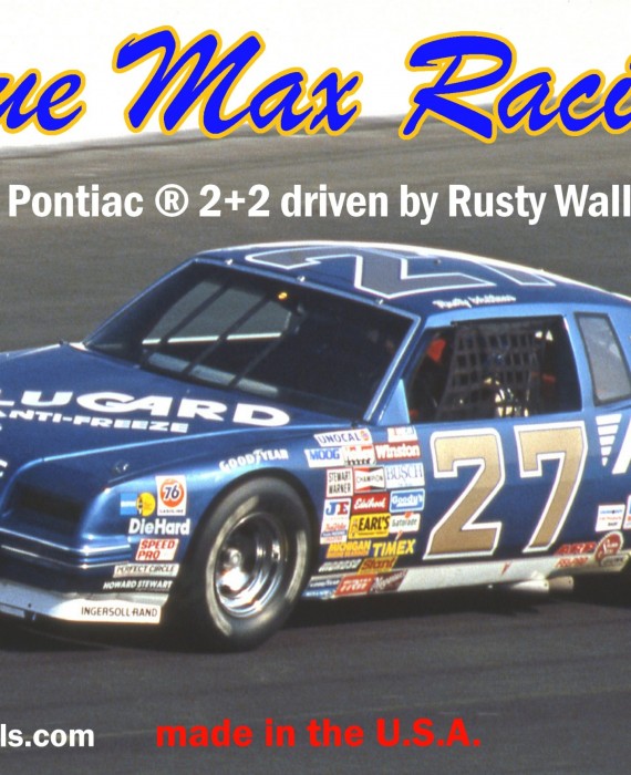 Blue Max Racing - 1986 Pontiac 2+2 driven by Rusty Wallace Blue Max Racing - 1986 Pontiac 2+2 driven by Rusty Wallace